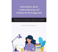 Frieda H. Blackwel Guia Básica De La Critica Literaria Y El Trabajo (Tascabile)