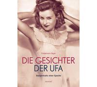 Friedemann Beyer Die Gesichter der UFA: Starportraits einer Epoche (Tascabile)