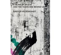Friedemann Hahn Gregor Hildebrandt - A Blink of an Eye and the Years (Tascabile)