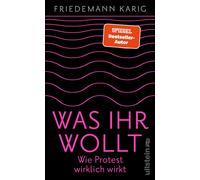 Friedemann Kari Was ihr wollt: Wie Protest wirklich wirkt E (Copertina rigida)