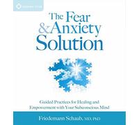 Friedemann Schaub - The Fear & Anxiety Solution