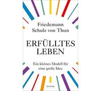 Friedemann Schu Erfülltes Leben: Ein kleines Modell für eine (Copertina rigida)