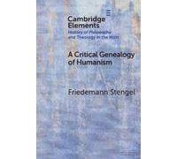 Friedemann Stengel A Critical Genealogy of Humanism (Tascabile)