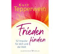 Frieden finden: 52 Impulse für dich und die Welt
