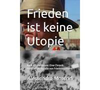 Frieden ist keine Utopie: Nach der Pandemie: Eine Chronik dreijähriger Appelle von Friedensstiftern