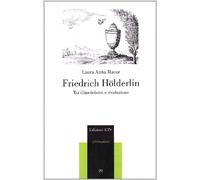 Friederich Hölderlin. Tra Illuminisno e rivoluzione