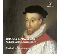 Friederike Chylek - Orlando Gibbons 400: An English Keyboard Legacy