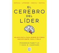 El cerebro del líder: Neurociencia para rendir de forma más eficiente, fácil y feliz