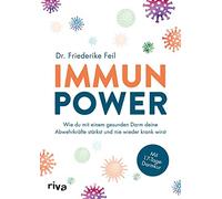 Friederike Feil Immunpower: Wie du mit einem gesunden Darm deine Abw (Tascabile)