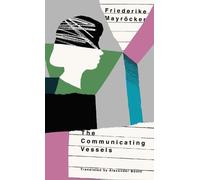 Friederike Mayrcker The Communicating Vessels (Tascabile)