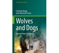 Friederike Range Sarah Marshall-Pescini Wolves and Dogs (Copertina rigida)