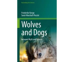 Friederike Range Sarah Marshall-Pescini Wolves and Dogs (Copertina rigida)