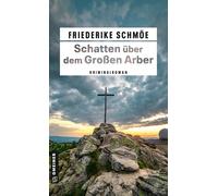 Friederike Schm Schatten über dem Großen Arber: Kriminalroman (Berg- (Tascabile)