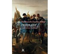 Friedland. La battaglia che segnò l'apogeo dell'impero
