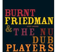 Friedman,Burnt & the Nu Dub Players - Just Landed