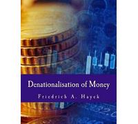 Friedrich A Hayek Denationalisation of Money (Tascabile)