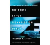 Friedrich A. Kittler The Truth of the Technological World (Copertina rigida)