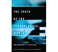 The Truth of the Technological World: Essays on the Genealogy of Presence