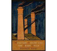 Friedrich a Von Hayek Monetary Theory and the Trade Cycle (Tascabile)