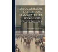 Friedrich Alber Herzog Albrecht Der Beherzte, Stammvater Des (Copertina rigida)
