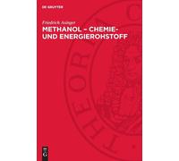 Friedrich Asinger Methanol - Chemie- Und Energierohstoff (Copertina rigida)