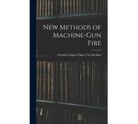 Friedrich August Oskar Von Merk New Methods of Machine-Gun F (Copertina rigida)