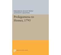 Friedrich August Wolf Prolegomena to Homer, 1795 (Tascabile)