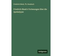 Friedrich Bleek's Vorlesungen über die Apokalypse