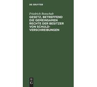 Friedrich Bonsc Gesetz, Betreffend Die Gemeinsamen Rechte Der (Copertina rigida)
