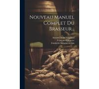 Friedrich Christian Accum Nouveau Manuel Complet Du Brasseur... (Tascabile)