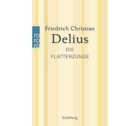 Friedrich Christian Delius Die Flatterzunge (Tascabile)