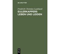Friedrich Christian Laukhard Eulerkappers Leben und Leiden (Copertina rigida)