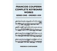 Friedrich Chrys Francois Couperin Complete Keyboard Works - S (Copertina rigida)