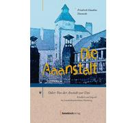 Friedrich Claud Die Aaanstalt: Oder: Von der Anstalt zur Uni (Copertina rigida)