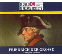 Friedrich der Große. 4 CDs . König von Preußen (Road University. Wissen in höchsten Tönen)