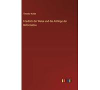 Friedrich der Weise und die Anfänge der Reformation