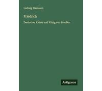 Friedrich: Deutscher Kaiser und König von Preußen