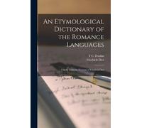 Friedrich Diez T An Etymological Dictionary of the Romance L (Copertina rigida)