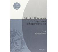 Friedrich Dürrenmatt e l'esperienza della paradossalità
