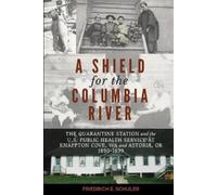 Friedrich E Schuler A Shield for the Columbia River (Tascabile)
