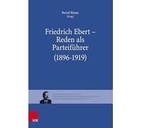 Friedrich Ebert - Reden als Parteiführer (1896-1919): Band