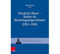 Friedrich Ebert - Reden als Reichstagsabgeordneter (1912-1918): Band