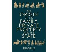 Friedrich Engel The Origin of the Family, Private Property and the S (Tascabile)