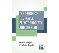 Friedrich Engels (Frede The Origin Of The Family, Private Property A (Tascabile)