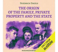 Friedrich Engels MuseumAudiobo The Origin of the Family, Private Pr (Audiobook)