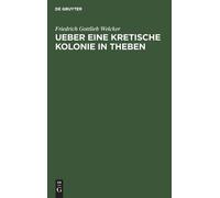 Friedrich Gottlieb Welck Ueber Eine Kretische Kolonie in Theb (Copertina rigida)