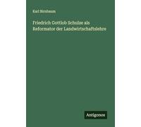 Friedrich Gottlob Schulze als Reformator der Landwirtschaftslehre