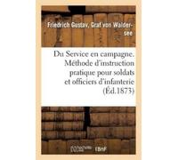 Friedrich Gusta Du Service en campagne. Méthode d'instruction pratiq (Tascabile)