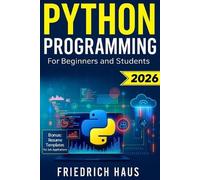 Friedrich Haus Python Programming for Beginners and Students: The Ul (Tascabile)