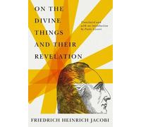 Friedrich Heinrich Jacobi On the Divine Things and Their Revelation (Tascabile)